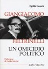 Egidio Ceccato - Giangiacomo Feltrinelli. Un omicidio politico