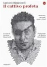 LUCIANO BIANCIARDI, L. Bianciardi - Il cattivo profeta