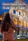 Francesco Saverio Colecchia - Il sole nero di Kabul