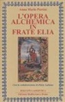 Paolo Galiano, Anna Maria Partini - L'opera alchemica in frate Elia