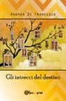Andrea Di Francesco - Gli intrecci del destino