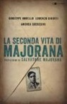 Giuseppe Borello, Lorenzo Giroffi, Andrea Sceresini - La seconda vita di Majorana