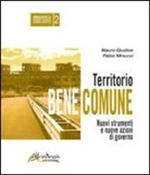 Mauro Giudice, Fabio Minucci - Territorio bene comune. Nuovi strumenti e nuove azioni di governo