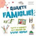 Delphine Godard, Nathalie Weil, S. Nicolet - Quante famiglie! Tutte le risposte alle domande sul vivere insieme