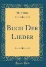 H. Heine - Buch Der Lieder (Classic Reprint)