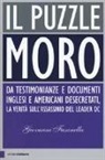 Giovanni Fasanella - Il puzzle Moro. Da testimonianze e documenti inglesi e americani desecretati, la verità sull'assassinio del leader Dc