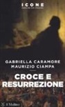 Gabriella Caramore, Maurizio Ciampa - Croce e resurrezione