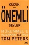 Tom Peters - Kücük Ama Önemli Seyler