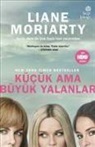 Liane Moriarty - Kücük Ama Büyük Yalanlar