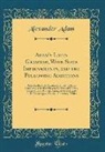 Alexander Adam - Adam's Latin Grammar, With Some Improvements, and the Following Additions