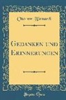 Otto von Bismarck - Gedanken und Erinnerungen (Classic Reprint)