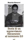 Maurizio Bonanni - Storia di un sopravvissuto fisicamente al terremoto 2.0