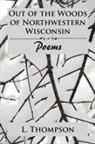 L. Thompson - Out of the Woods of Northwestern Wisconsin