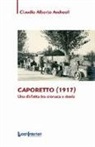 Claudio Alberto Andreoli - Caporetto (1917). Una disfatta tra cronaca e storia