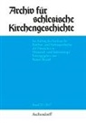 Raine Bendel, Rainer Bendel - Archiv für schlesische Kirchengeschichte, Band 75-2017