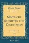 Richard Wagner - Sämtliche Schriften und Dichtungen, Vol. 7 (Classic Reprint)