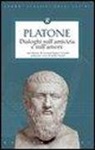 Platone - Dialoghi sull'amicizia e sull'amore