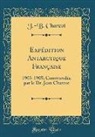 J. -B. Charcot - Expédition Antarctique Française