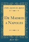Pedro Antonio De Alarcon - De Madrid a Napoles (Classic Reprint)