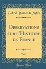 Gabriel Bonnot De Mably - Observations sur l'Histoire de France, Vol. 2 (Classic Reprint)