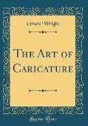 Grant Wright - The Art of Caricature (Classic Reprint)