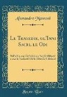Alessandro Manzoni - Le Tragedie, gl'Inni Sacri, le Odi