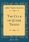 Gilbert K. Chesterton - The Club of Queer Trades (Classic Reprint)