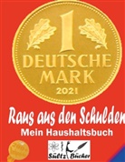 Renate Sültz, Uwe Sültz, Uwe H Sültz, Uwe H. Sültz - Raus aus den Schulden - Mein Haushaltstagebuch/Tagebuch/Haushaltsbuch/Einsparbuch