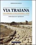 Pierfrancesco Rescio - Via Traiana. Una strada lunga duemila anni