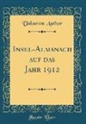 Unknown Author - Insel-Almanach auf das Jahr 1912 (Classic Reprint)
