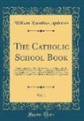 William Eusebius Andrews - The Catholic School Book, Vol. 1
