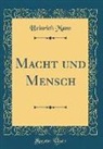 Heinrich Mann - Macht und Mensch (Classic Reprint)