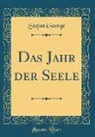 Stefan George - Das Jahr der Seele (Classic Reprint)