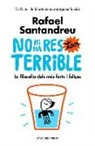 Rafael Eugen Santandreu Lorite - No hi ha res tan terrible : La filosofia dels més forts i feliços