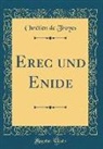 Chrétien De Troyes - Erec und Enide (Classic Reprint)