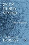 Victor Segalen - En un mundo sonoro : entrevistas con Debussy