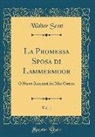 Walter Scott - La Promessa Sposa di Lammermoor, Vol. 1