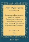 André-Marie Ampère - Essai sur la Philosophie des Sciences, ou Exposition Analytique d'une Classification Naturelle de Toutes les Connaisances Humaines, Vol. 1 (Classic Reprint)