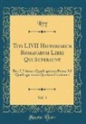 Livy Livy - Titi LIVII Historiarum Romanarum Libri Qui Supersunt, Vol. 4
