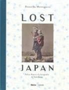 Rossella Menegazzo - Lost Japan. Felice Beato e la fotografia di Yokohama