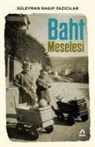 Süleyman Ragip Yazicilar - Baht Meselesi