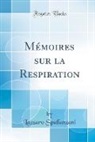 Lazzaro Spallanzani - Mémoires sur la Respiration (Classic Reprint)