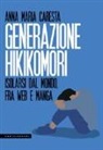 Anna Maria Caresta - Generazione hikikomori. Isolarsi dal mondo, fra web e manga