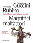Francesco Guccini, Francesco Rubino - Magnifici malfattori. Storia illustrata dei briganti toscani