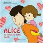 Giorgia Cozza, M. F. Agnelli - Ti voglio bene papà. Alice