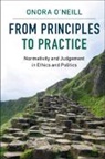 O NEILL ONORA, Onora O'Neill, Onora (University of Cambridge) O'Neill, Onora (University of Cambridge) O''neill, O'Neill Onora - From Principles to Practice