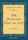 John Rawson Elder - The Highland Host of 1678 (Classic Reprint)