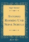 Karl Werner - Antonio Rosmini Und Seine Schule (Classic Reprint)