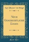Karl Theodor von Heigel - Neue Geschichtliche Essays (Classic Reprint)