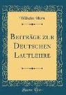 Wilhelm Horn - Beiträge zur Deutschen Lautlehre (Classic Reprint)